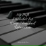Bedtime Baby, PianoDreams, Chillout Piano Session