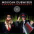 Mexican Dubwiser feat. Katrina Blackstone