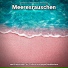 Ozeanrauschen, Entspannungsmusik, Meeresrauschen