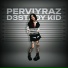 PERVIYRAZ, D3STROY KID