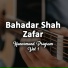 Bahadar Shah Zafar