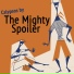 The Mighty Spoiler