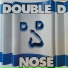 Double D Nose