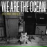 We Are The Ocean