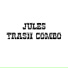 Jules Trash Combo