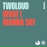 twoloud