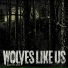 Wolves Like Us