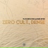 Zero Cult, Dense