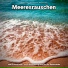 Wellenrauschen, Naturgeräusche, Meeresrauschen