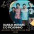 Danilo Moraes e Picadinho