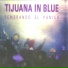 Tijuana In Blue