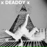 X Deaddy X