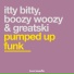 B6. Itty Bitty, Boozy Woozy & Greatski