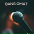 Bang Omat