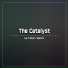 CATALYST, The