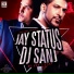 DJ Sanj, Jay Status
