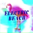 ELECTRIC BEACH