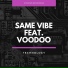Same Vibe feat. Voodoo
