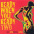 Ready When You Ready