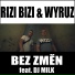 RIZI BIZI, WYRUZ feat. DJ Milk
