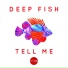 Deep Fish