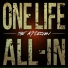 One Life All-In