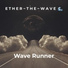 Ether the Wave