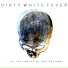 Dirty White Fever