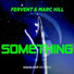 Fervent & Marc Hill