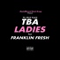 T.B.A feat. Franklin Fresh feat. Franklin Fresh