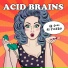 Acid Brains
