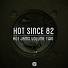 Hot Since 82