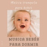 Musica bebés, para dormir