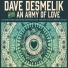 Dave Desmelik, An Army of Love feat. Jane Kramer