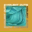 Violent Cuts
