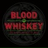 Blood Or Whiskey