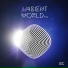Ambient World