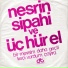 Nesrin Sipahi, Üç Hürel