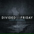 Divided By Friday