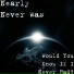 Nearly Never Was