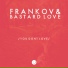 Frankov, Bastard Love