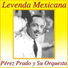 Pérez Prado y Su Orquesta