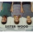 Sister Wood