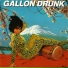 Gallon Drunk