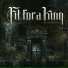 Fit For a King