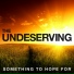 109. The Undeservingething To Hope Forr