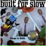 Built for Slow