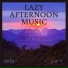 Lazy Afternoon Music