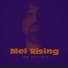 Mel Rising