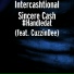 Intercashtional Sincere Cash feat. CuzzinDee